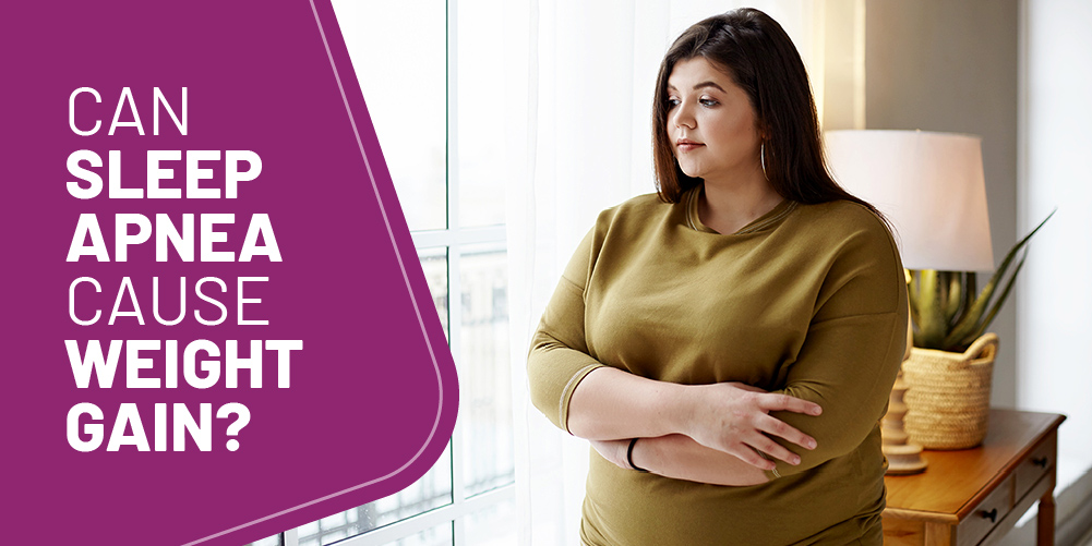 Can Sleep Apnea Cause Weight Gain? Know the Details